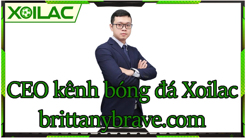 CEO kênh xem bóng đá trực tuyến - brittanybrave.com