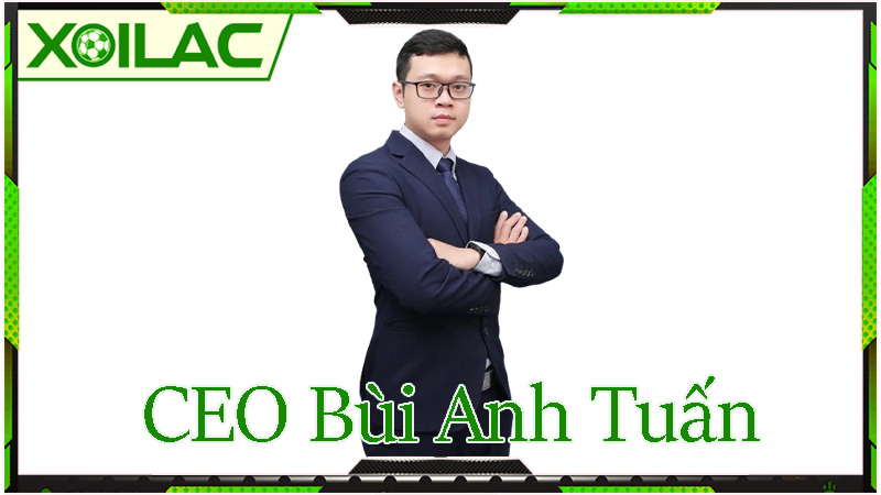 Thông tin về Bùi Anh Tuấn - CEO Xoilac Thông tin về Bùi Anh Tuấn - CEO Xoilac