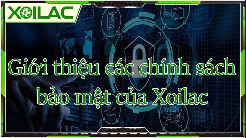 Giới thiệu chính sách bảo mật của Xoilac Giới thiệu chính sách bảo mật của Xoilac