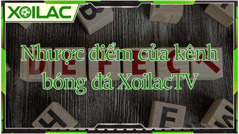 Một số nhược điểm của kênh bóng đá trực tuyến XoilacTV