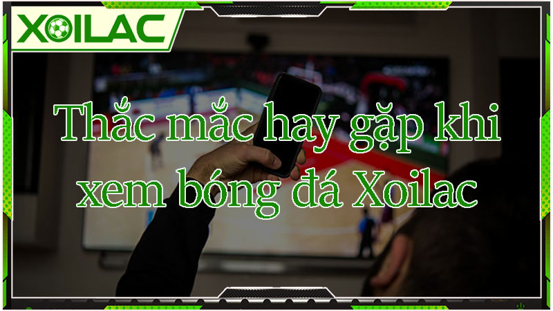 Vài thắc mắc hay gặp khi xem bóng đá trực tuyến Vài thắc mắc hay gặp khi xem bóng đá trực tuyến